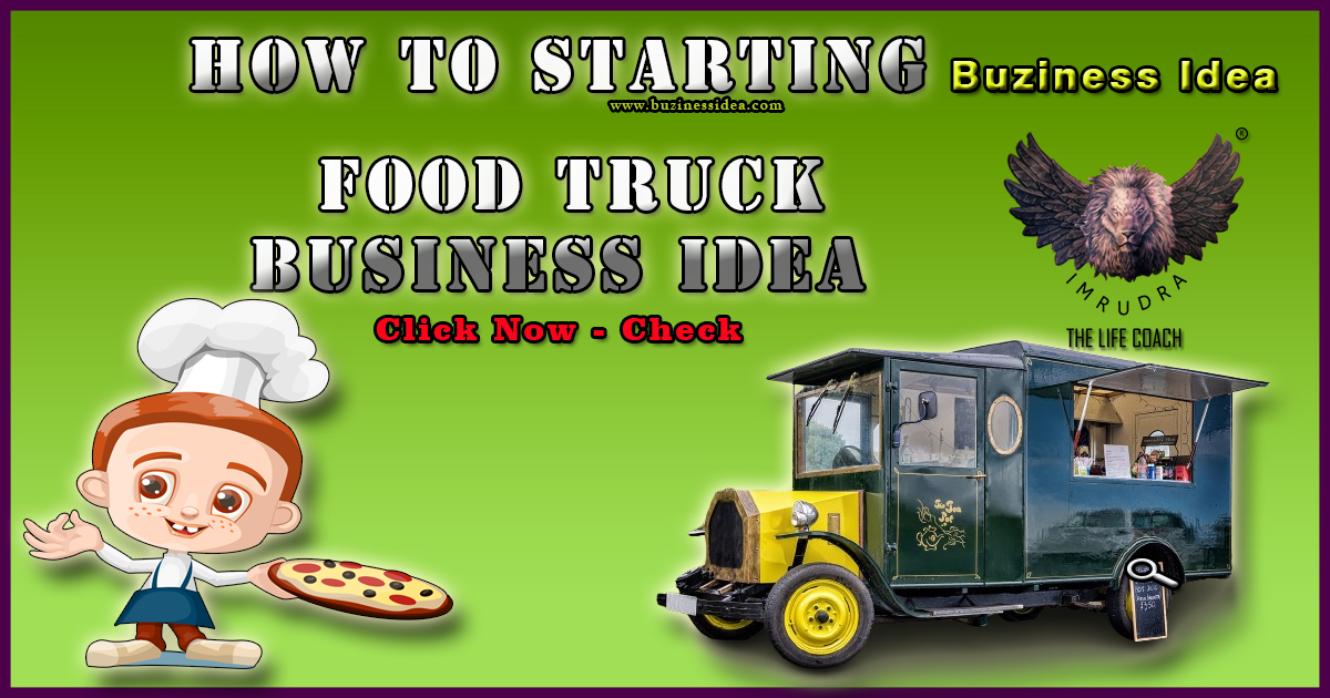 How to Starting a Food Truck Business Idea | A Recipe for Small Business Success, More Info Click on Buziness Idea.