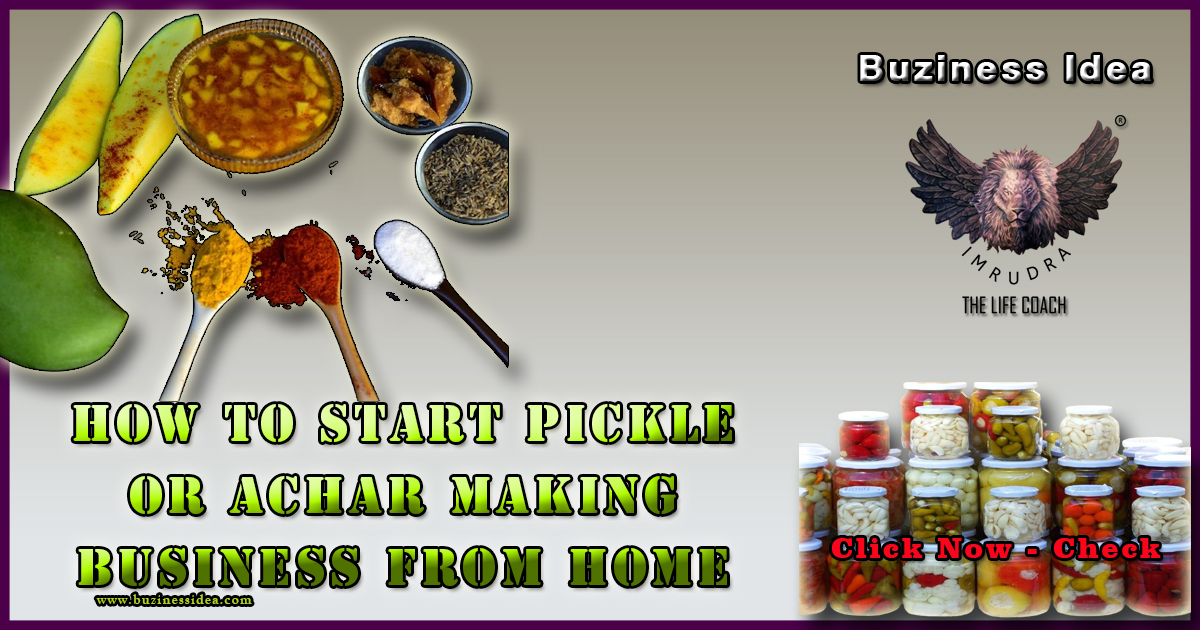 How to Start Pickle or Achar Making Business from Home | 22 Steps to Grow your Pickle Business Successfully, More Info Click on Business Idea.