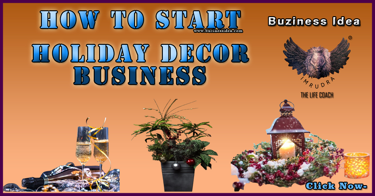 How to Start a Holiday Decor Business Idea | Bringing Festive Joy to Every Home, More Info Click on Buziness Idea.