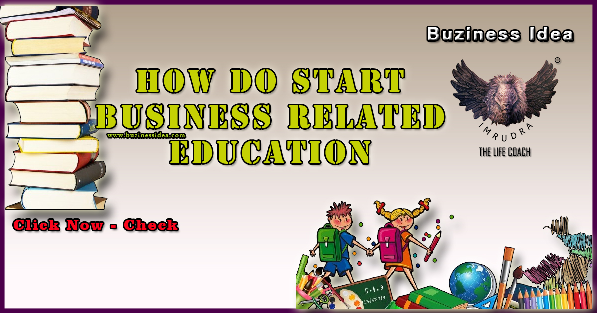 How do Start a Business Related to Education | Empowering the Future More Info Click On Buziness Idea.