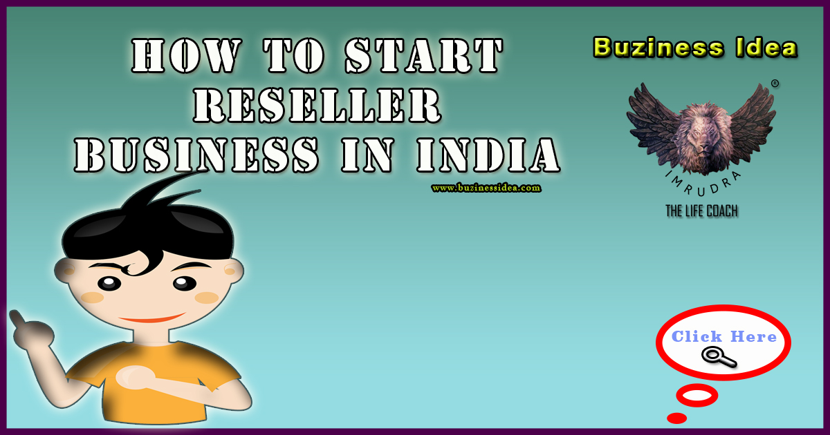 How to Start Reseller Business in India | Top 5 Biggest Tips and Business Ideas for Everyone, More Info Click on Buziness Idea.