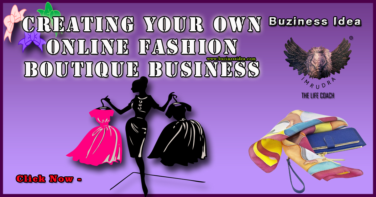 6 Best Tips Creating Your Own Online Fashion Boutique Business | Unleashing Entrepreneurial Successful Business Idea in India, More Info Click On Buziness Idea.