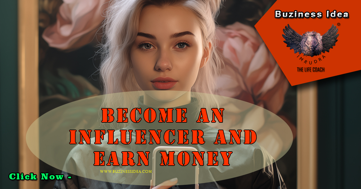 Become an Influencer and Earn Money Notification | Monetize your influence on social media, More Info Click on Buziness Idea.