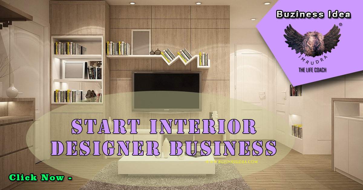 Start Interior Designer Business Idea Notification | Now Check Design Your Success for Interior Designer, More Info Click on Buziness Idea.