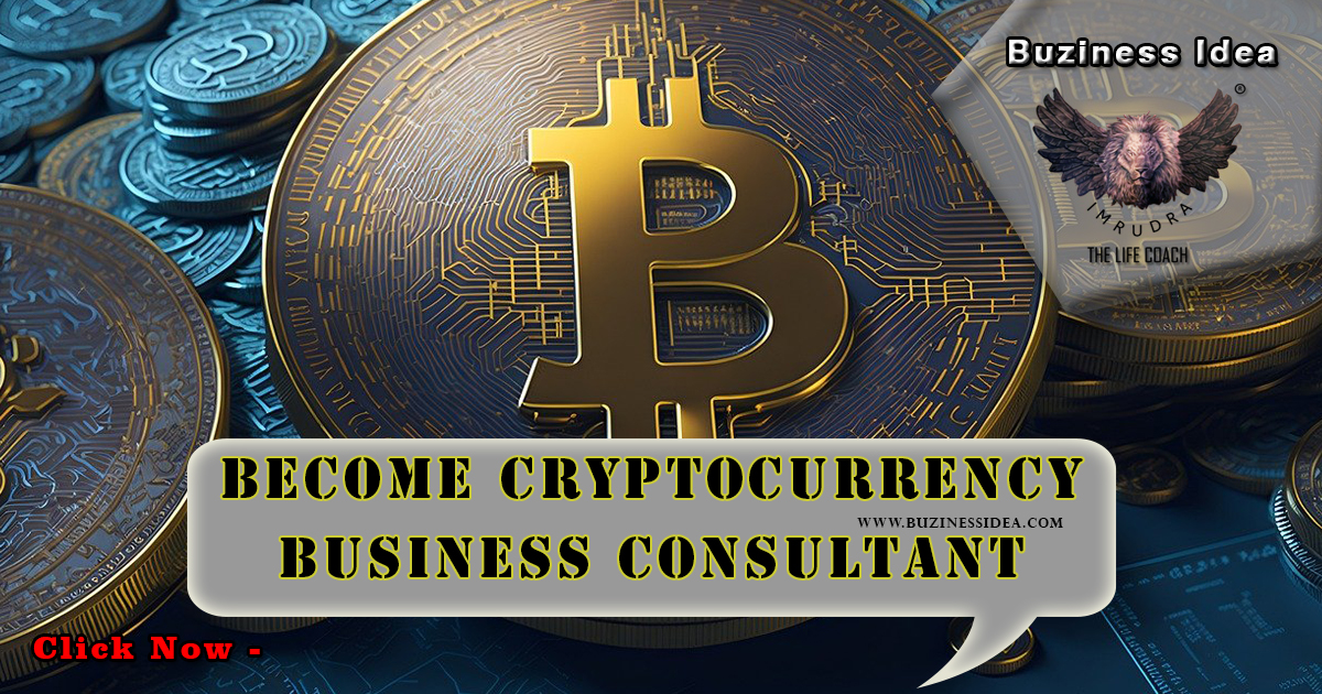 Become Cryptocurrency Business Consultant Notification | Ultimate Guide to Becoming a Cryptocurrency, More Info Click on Buziness Idea.